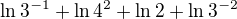 $\ln3^{-1}+\ln 4^2+\ln2+\ln3^{-2}$