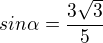 $sin \alpha =\frac{3\sqrt{3}}{5}$