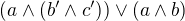 $(a\wedge (b'\wedge c'))\vee (a\wedge b)$