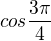 $cos\frac{3\pi }{4}$