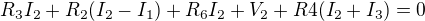 $R_3I_2+R_2(I_2-I_1)+R_6I_2+V_2+R4(I_2+I_3)=0$