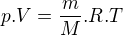 $p.V = \frac{m}{M}.R.T$