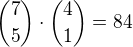 ${7\choose 5}\cdot{4\choose 1}=84$