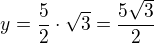 $y=\frac52 \cdot \sqrt3=\frac{5\sqrt3}{2}$