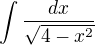 $\int_{}^{}\frac{dx}{\sqrt{4-x^{2}}}$