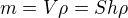 $m=V\rho=Sh\rho$