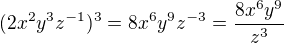 $(2x^2y^3z^{-1})^3=8x^6y^9z^{-3}=\frac{8x^6y^9}{z^3}$