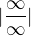 $|\frac{\infty }{\infty }|$