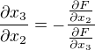 $\frac{\partial x_{3}}{\partial x_{2}}=-\frac{\frac{\partial F}{\partial x_{2}}}{\frac{\partial F}{\partial x_{3}}}$