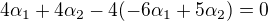 $4\alpha _{1}+4\alpha _{2}-4(-6\alpha _{1}+5\alpha _{2})=0$