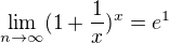 $\lim_{n\to\infty }(1+\frac{1}{x})^x = e^1$