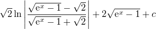 $\sqrt{2}\ln \left |\frac{ \sqrt{\mathrm{e}^{x}-1}-\sqrt{2}}{\sqrt{\mathrm{e}^{x}-1}+\sqrt{2} }\right|+2\sqrt{\mathrm{e}^{x}-1}+c$