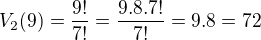 $V_{2}(9)=\frac{9!}{7!}=\frac{9.8.7!}{7!}=9.8=72$