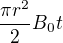 $\frac{\pi r^{2}}{2}B_{0}t$