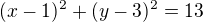 $(x-1)^2+(y-3)^2=13$