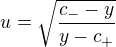 $u=\sqrt{\frac{c_--y}{y-c_+}}$