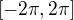 $[-2\pi ,2\pi ]$