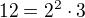 $12=2^2\cdot 3$