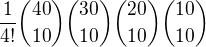 $\frac{1}{4!}{40\choose10}{30\choose10}{20\choose10}{10\choose10}$
