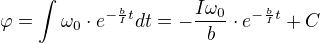 $\varphi=\int \omega_0\cdot e^{-\frac bI t} dt=-\frac{I\omega_0}b\cdot e^{-\frac bI t}+C$