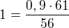 kopírovat do textarea $1=\frac{0,9\cdot 61}{56}$