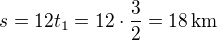$s=12t_1=12\cdot\frac 32=18\,\rm{km}$