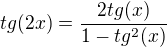 $tg(2x)=\frac{2tg(x)}{1-tg^{2}(x)}$