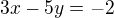 $3x-5y=\color{red}-\color{black}2$