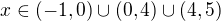 $x\in (-1,0)\cup (0,4)\cup (4,5)$