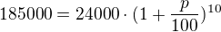 $185000=24000\cdot (1+\frac{p}{100})^{10}$