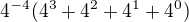 $4^{-4}(4^3+4^2+4^1+4^0)$