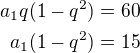 $a_1q(1-q^2)=60\\a_1(1-q^2)=15$