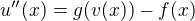 $u''(x) = g(v(x)) - f(x) $