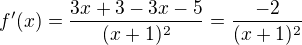 $f'(x)=\frac{3x+3-3x-5}{(x+1)^2}=\frac{-2}{(x+1)^2}$