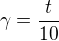 $\gamma =\frac{t}{10}$