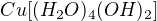 $Cu[(H_{2}O)_{4}(OH)_{2}]$