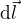 $\mathrm{d}\vec{l}$