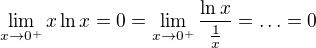 $\lim_{x\to 0^+}{x\ln x}=0=\lim_{x\to 0^+}{\frac{\ln x}{\frac1{x}}}=\ldots=0$