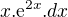 $ x.\mathrm{e}^{2x}.dx$