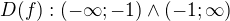 $ D(f): (-\infty ; -1) \wedge (-1 ; \infty)$