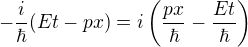 $-\frac{i}{\hbar}(Et-px)=i\(\frac{px}{\hbar}-\frac{Et}{\hbar}\)$