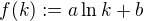 $f(k) := a \ln k + b$