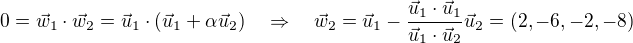 $0=\vec{w}_1\cdot\vec{w}_2= \vec{u}_1\cdot(\vec{u}_1+\alpha\vec{u}_2)\quad\Rightarrow\quad \vec{w}_2=\vec{u}_1-\frac{\vec{u}_1\cdot\vec{u}_1}{\vec{u}_1\cdot\vec{u}_2}\vec{u}_2=(2,-6,-2,-8)$