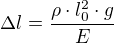 $\Delta l=\frac{\rho\cdot l_0^2\cdot g}{E}$