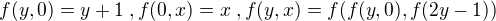 $f(y,0)=y+1\;, f(0,x)=x\;, f(y,x)=f(f(y,0),f(2y-1)) $