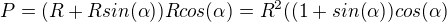 $P=(R+Rsin(\alpha))Rcos(\alpha )=R^{2}((1+sin(\alpha))cos(\alpha )$