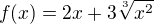 $f(x)=2x+3\sqrt[3]{x^{2}}$