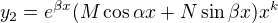 $y_{2}=e^{\beta x}(M \cos \alpha x+N\sin \beta x)x^{k} $