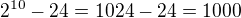 $2^{10}-24=1024-24=1000$