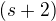 $(s+2)$